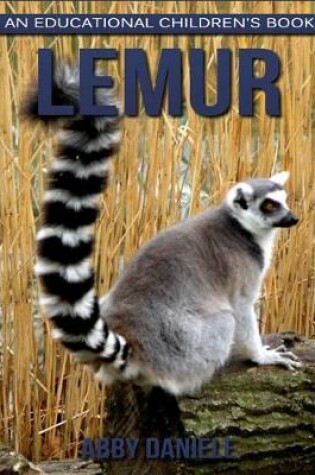 Cover of Lemur! An Educational Children's Book about Lemur with Fun Facts & Photos