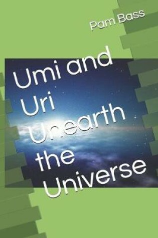 Cover of Umi and Uri Unearth the Universe