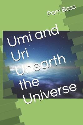 Book cover for Umi and Uri Unearth the Universe