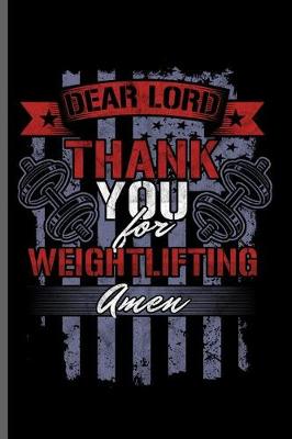 Book cover for Dear Lord Thank You for Weightlifting Amen