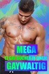 Book cover for Mega Gaywaltig - 12 Gay B�cher in Einem!