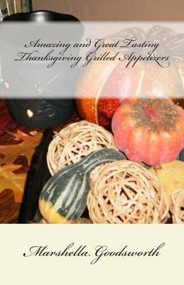 Book cover for Amazing and Great Tasting Thanksgiving Grilled Appetizers