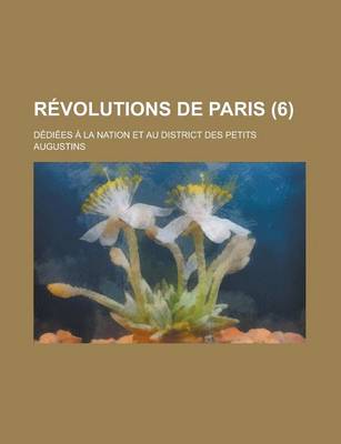 Book cover for Revolutions de Paris; Dediees a la Nation Et Au District Des Petits Augustins (6)