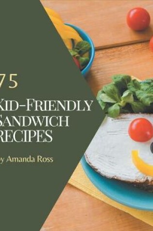 Cover of 75 Kid-Friendly Sandwich Recipes