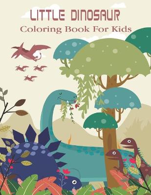 Book cover for Little Dinosaur Coloring Book For Kids