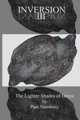 Book cover for Inversion III - The Lighter Shades of Greys