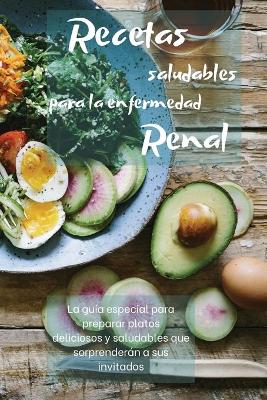 Cover of Recetas Saludables Para La Enfermedad Renal