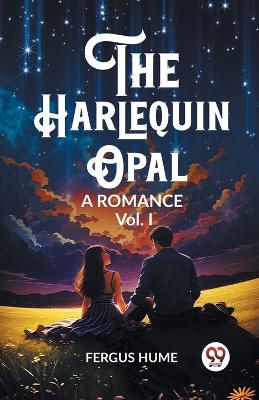 Book cover for The Harlequin Opal A Romance Vol. I