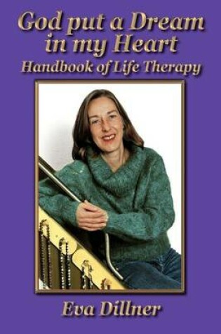Cover of God Put a Dream in My Heart: Handbook of Life Therapy