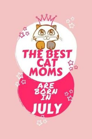 Cover of The Best Cat Moms Are Born In July