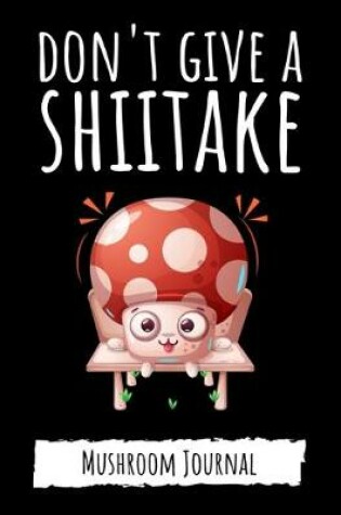 Cover of Don't Give A Shiitake
