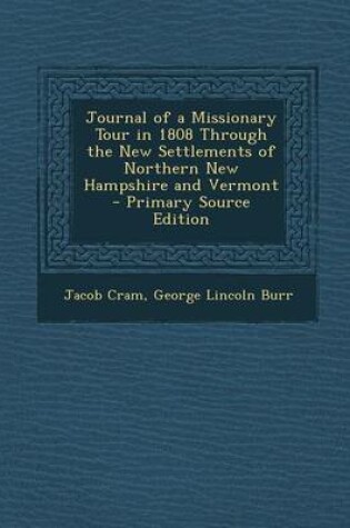 Cover of Journal of a Missionary Tour in 1808 Through the New Settlements of Northern New Hampshire and Vermont - Primary Source Edition