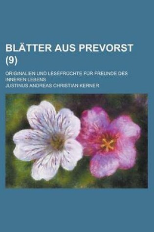 Cover of Blatter Aus Prevorst; Originalien Und Lesefruchte Fur Freunde Des Inneren Lebens (9 )