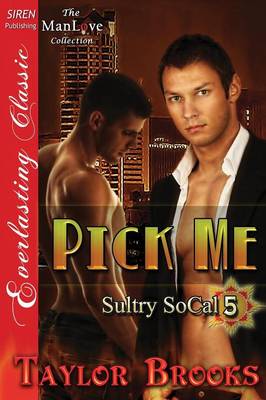 Book cover for Pick Me [Sultry Socal 5] (Siren Publishing Everlasting Classic Manlove)