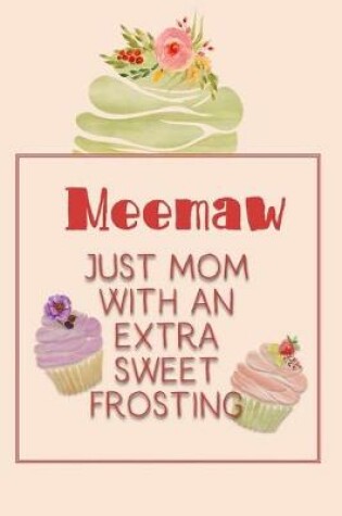 Cover of Meemaw Just Mom with an Extra Sweet Frosting