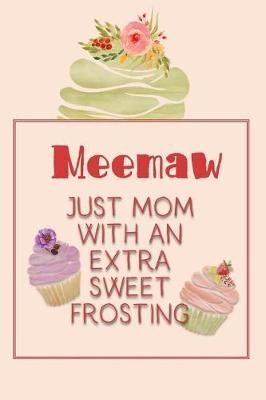 Book cover for Meemaw Just Mom with an Extra Sweet Frosting