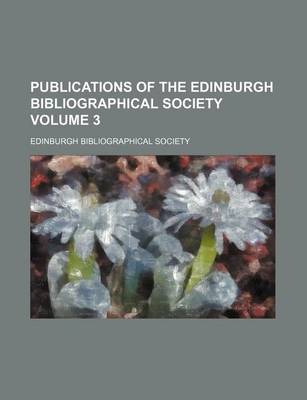 Book cover for Publications of the Edinburgh Bibliographical Society Volume 3