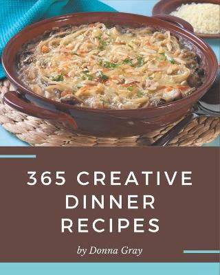 Book cover for 365 Creative Dinner Recipes