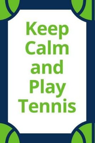 Cover of Keep Calm and Play Tennis