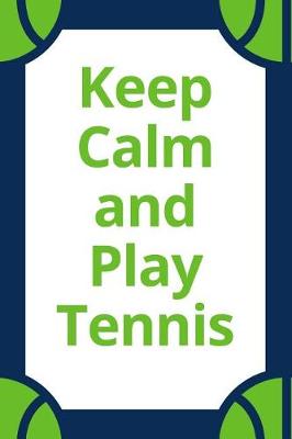 Book cover for Keep Calm and Play Tennis