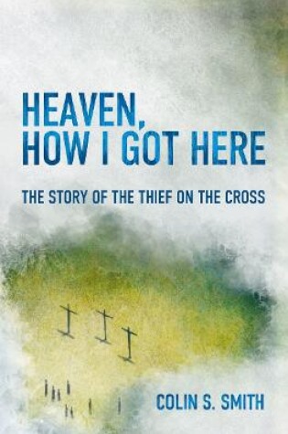 Cover of Heaven, How I Got Here