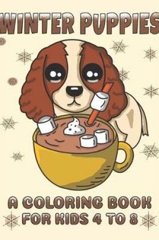 Cover of Winter Puppies A Coloring Book For Kids 4 To 8