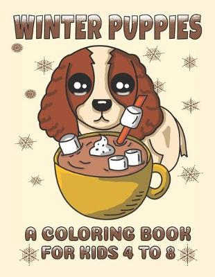 Book cover for Winter Puppies A Coloring Book For Kids 4 To 8