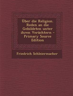 Book cover for Uber Die Religion. Reden an Die Gebildeten Unter Ihren Verachtern