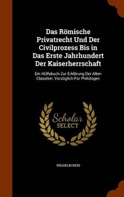 Book cover for Das Romische Privatrecht Und Der Civilprozess Bis in Das Erste Jahrhundert Der Kaiserherrschaft