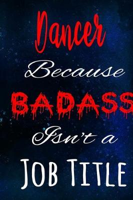 Book cover for Dancer Because Badass Isn't a Job Title