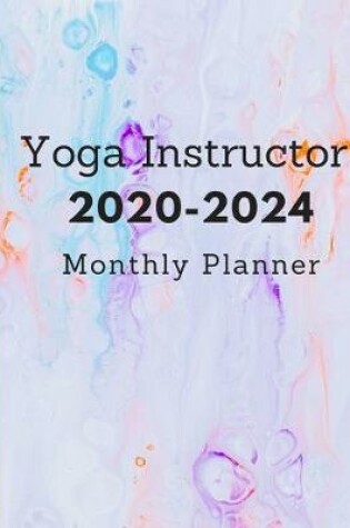 Cover of Yoga Instructor 2020-2024 Monthly Planner