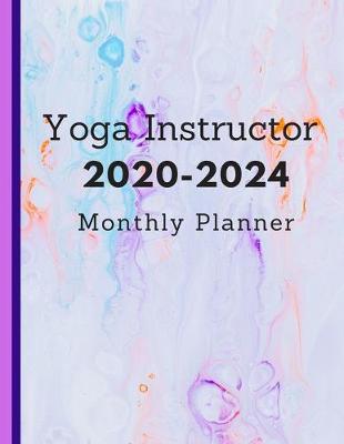Book cover for Yoga Instructor 2020-2024 Monthly Planner
