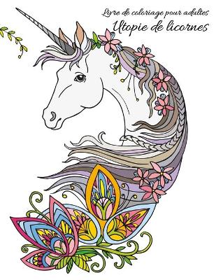 Book cover for Livre de coloriage pour adultes Utopie de licornes