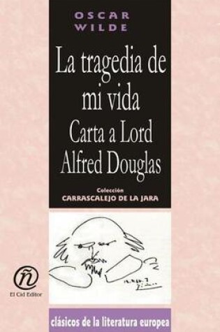 Cover of La Tragedia de Mi Vida. Carta a Lord Alfred Douglas