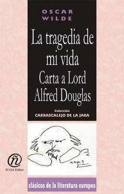 Book cover for La Tragedia de Mi Vida. Carta a Lord Alfred Douglas