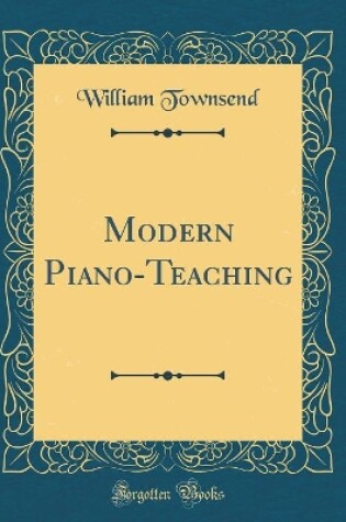 Cover of Modern Piano-Teaching (Classic Reprint)