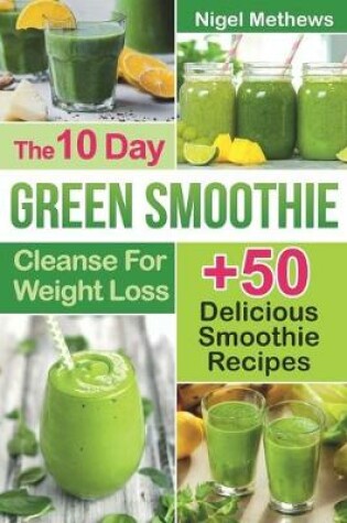 Cover of The 10-Day Green Smoothie Cleanse For Weight Loss