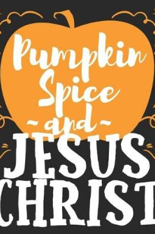 Cover of Pumpkin Spice & Jesus Christ