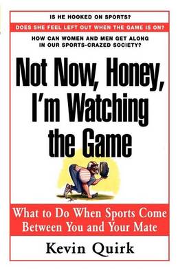 Book cover for Not Now, Honey, I'm Watching the Game