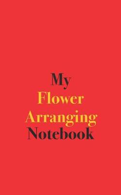 Book cover for My Flower Arranging Notebook