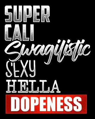 Book cover for Super Cali Swagilistic Sexy Hella Dopeness