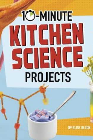 Cover of 10-Minute Kitchen Science Projects