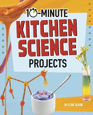 Book cover for 10-Minute Kitchen Science Projects