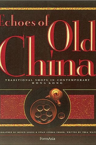 Cover of Echoes of Old China - Traditional Shops in Contemp