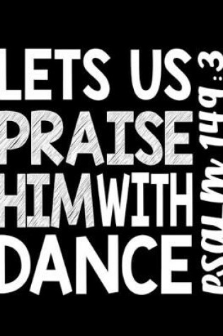 Cover of Let Us Praise Him With Dance Psalm 149