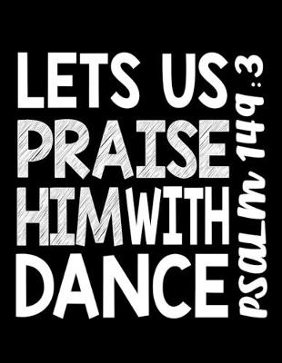 Book cover for Let Us Praise Him With Dance Psalm 149