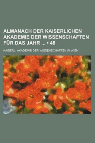 Cover of Almanach Der Kaiserlichen Akademie Der Wissenschaften Fur Das Jahr (48)