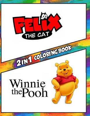 Book cover for 2 in 1 Coloring Book Felix the Cat and Winnie the Pooh