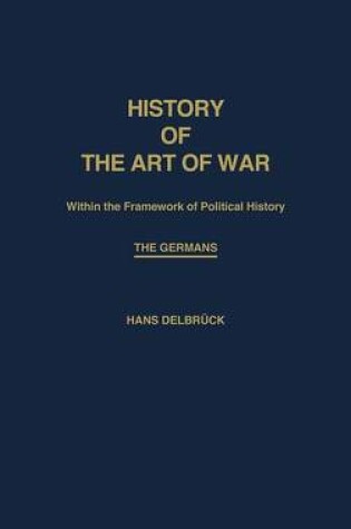 Cover of History of the Art of War Within the Framework of Political History: The Germans