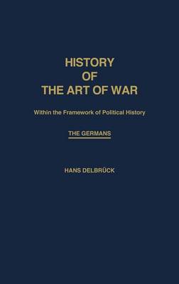 Book cover for History of the Art of War Within the Framework of Political History: The Germans